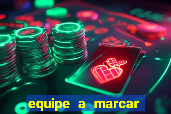 equipe a marcar primeiro 1 tempo betano